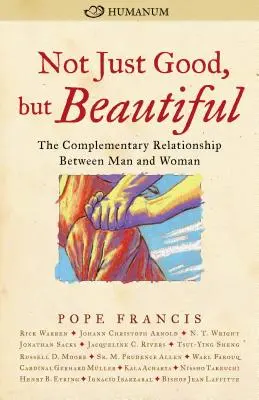 No sólo bueno, sino hermoso: La relación complementaria entre el hombre y la mujer - Not Just Good, But Beautiful: The Complementary Relationship Between Man and Woman