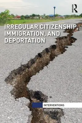 Ciudadanía irregular, inmigración y deportación - Irregular Citizenship, Immigration, and Deportation