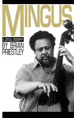 Mingus, una biografía crítica - Mingus, a Critical Biography