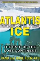 Atlantis bajo el hielo: el destino del continente perdido - Atlantis Beneath the Ice: The Fate of the Lost Continent