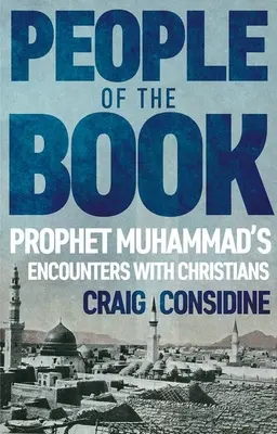 La gente del Libro: Los encuentros del profeta Mahoma con los cristianos - People of the Book: Prophet Muhammad's Encounters with Christians