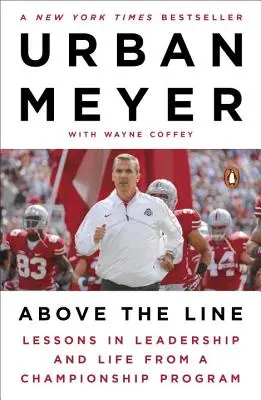 Above the Line: Lecciones de liderazgo y vida de un programa de campeonato - Above the Line: Lessons in Leadership and Life from a Championship Program