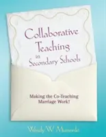 La enseñanza colaborativa en los centros de secundaria: Cómo hacer que el matrimonio funcione - Collaborative Teaching in Secondary Schools: Making the Co-Teaching Marriage Work!