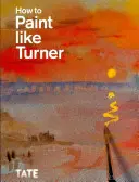 Cómo pintar como Turner - How to Paint Like Turner