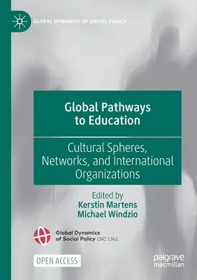 Caminos globales hacia la educación: Esferas culturales, redes y organizaciones internacionales - Global Pathways to Education: Cultural Spheres, Networks, and International Organizations