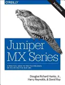 Serie MX de Juniper: Guía completa de las tecnologías Trio en MX - Juniper MX Series: A Comprehensive Guide to Trio Technologies on the MX