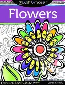 Zenspirations Libro para colorear Flores: ¡Crea, Colorea, Dibuja, Juega! - Zenspirations Coloring Book Flowers: Create, Color, Pattern, Play!