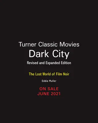 Dark City: El mundo perdido del cine negro (edición revisada y ampliada) - Dark City: The Lost World of Film Noir (Revised and Expanded Edition)