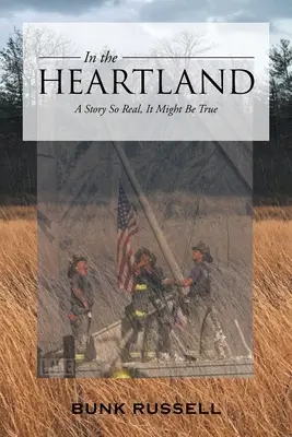 En el corazón del país: Una historia tan real que podría ser verdad - In the Heartland: A Story So Real, It Might Be True