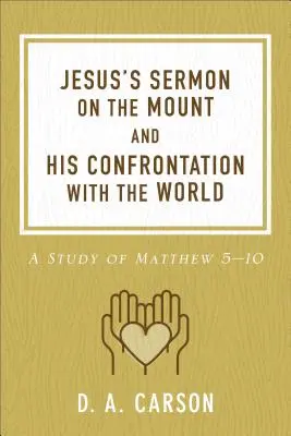 El sermón de la montaña de Jesús y su confrontación con el mundo: Estudio de Mateo 5-10 - Jesus's Sermon on the Mount and His Confrontation with the World: A Study of Matthew 5-10