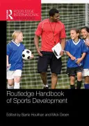 Routledge Handbook of Sports Development (Manual Routledge de desarrollo deportivo) - Routledge Handbook of Sports Development