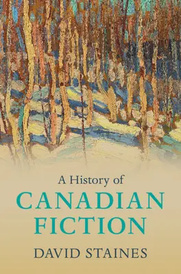 Historia de la ficción canadiense - A History of Canadian Fiction