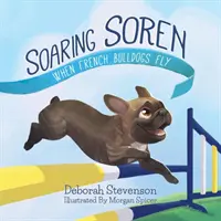 Soaring Soren: Cuando vuelan los bulldogs franceses - Soaring Soren: When French Bulldogs Fly