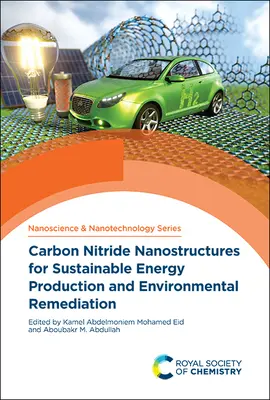 Nanoestructuras de nitruro de carbono para la producción sostenible de energía y la recuperación del medio ambiente - Carbon Nitride Nanostructures for Sustainable Energy Production and Environmental Remediation