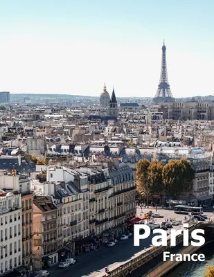 París Francia: Coffee Table Photography Travel Picture Book Album Of A French Country And City In Western Europe Large Size Photos Co - Paris France: Coffee Table Photography Travel Picture Book Album Of A French Country And City In Western Europe Large Size Photos Co