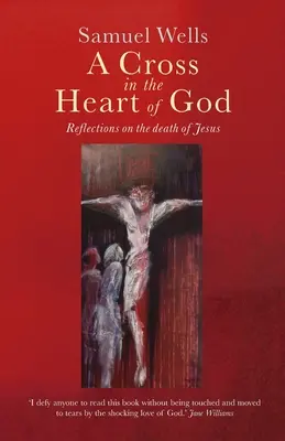 Una cruz en el corazón de Dios: Reflexiones sobre la muerte de Jesús - A Cross in the Heart of God: Reflections on the death of Jesus