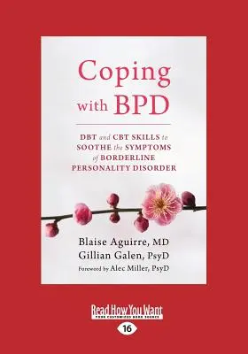 Afrontar el TLP: Habilidades de TDC y TCC para aliviar los síntomas del Trastorno Límite de la Personalidad (Letra grande 16pt) - Coping with BPD: DBT and CBT Skills to Soothe the Symptoms of Borderline Personality Disorder (Large Print 16pt)