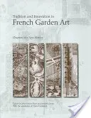Tradición e innovación en el arte de los jardines franceses: Capítulos de una nueva historia - Tradition and Innovation in French Garden Art: Chapters of a New History
