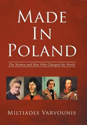 Hecho en Polonia: Las mujeres y los hombres que cambiaron el mundo - Made in Poland: The Women and Men Who Changed the World