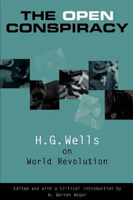 La conspiración abierta: H.G. Wells sobre la revolución mundial - The Open Conspiracy: H.G. Wells on World Revolution
