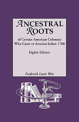 Ancestral Roots of Certain American Colonists Who Came to America Before 1700. Linajes desde Afred el Grande, Carlomagno, Malcolm de Escocia, Roberto - Ancestral Roots of Certain American Colonists Who Came to America Before 1700. Lineages from Afred the Great, Charlemagne, Malcolm of Scotland, Robert