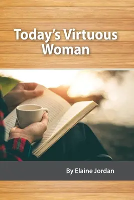 La mujer virtuosa de hoy - Today's Virtuous Woman