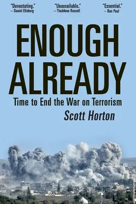 Ya es suficiente: Es hora de poner fin a la guerra contra el terrorismo - Enough Already: Time to End the War on Terrorism