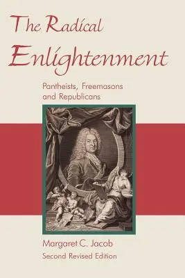 La Ilustración radical: panteístas, masones y republicanos - The Radical Enlightenment - Pantheists, Freemasons and Republicans