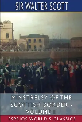 Juglaría de la frontera escocesa - Volumen II (Esprios Clásicos) - Minstrelsy of the Scottish Border - Volume II (Esprios Classics)