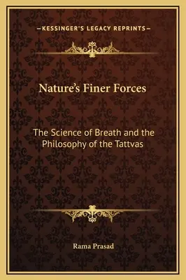 Las fuerzas más sutiles de la naturaleza: La ciencia del aliento y la filosofía de los Tattvas - Nature's Finer Forces: The Science of Breath and the Philosophy of the Tattvas