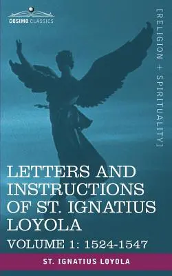 Cartas e Instrucciones de San Ignacio de Loyola, Tomo 1 1524-1547 - Letters and Instructions of St. Ignatius Loyola, Volume 1 1524-1547