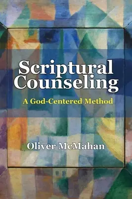 Asesoramiento bíblico: Un método centrado en Dios - Scriptural Counseling: A God-Centered Method