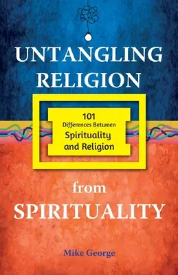 Desenredar la religión de la espiritualidad - Untangling Religion from Spirituality