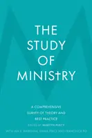 El estudio del ministerio: Un estudio exhaustivo de la teoría y las mejores prácticas - The Study of Ministry: A Comprehensive Survey of Theory and Best Practice