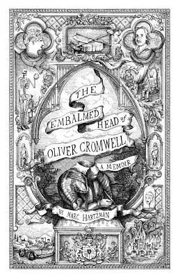 La cabeza embalsamada de Oliver Cromwell: A Memoir: La historia completa de la cabeza del gobernante de la Commonwealth de Inglaterra, Escocia e Irlanda Wit - The Embalmed Head of Oliver Cromwell: A Memoir: The Complete History of the Head of the Ruler of the Commonwealth of England, Scotland and Ireland Wit