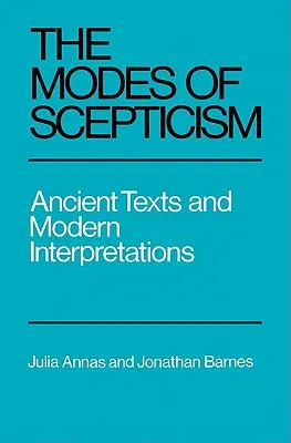 Los modos del escepticismo: Textos antiguos e interpretaciones modernas - The Modes of Scepticism: Ancient Texts and Modern Interpretations