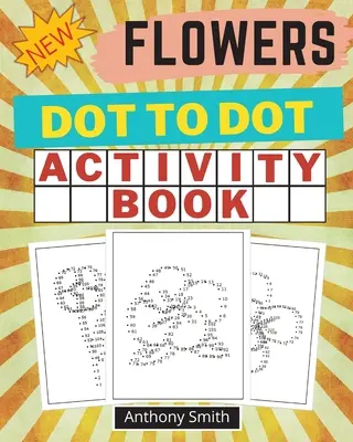 ¡NUEVO! Libro de Actividades Punto a Punto de Flores: Libro de actividades para adultos de Punto a Punto de Creative Haven - NEW!! Flowers Dot to Dot Activity Book: Creative Haven Dot to Dot Book For Adults