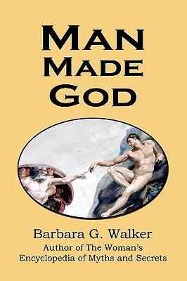 El hombre hecho Dios: Una colección de ensayos - Man Made God: A Collection of Essays