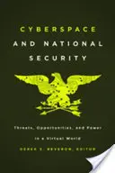 Ciberespacio y seguridad nacional: Amenazas, oportunidades y poder en un mundo virtual - Cyberspace and National Security: Threats, Opportunities, and Power in a Virtual World