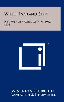 Mientras Inglaterra dormía: estudio de los asuntos mundiales, 1932-1938 - While England Slept: A Survey Of World Affairs, 1932-1938