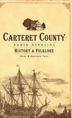 Condado de Carteret, Carolina del Norte: Historia y Folklore - Carteret County, North Carolina: History & Folklore