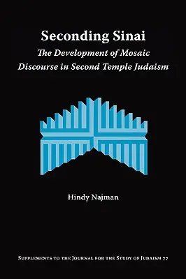 Seconding Sinai: El desarrollo del discurso mosaico en el judaísmo del Segundo Templo - Seconding Sinai: The Development of Mosaic Discourse in Second Temple Judaism