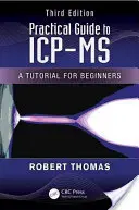 Practical Guide to ICP-MS: A Tutorial for Beginners, Tercera edición - Practical Guide to ICP-MS: A Tutorial for Beginners, Third Edition