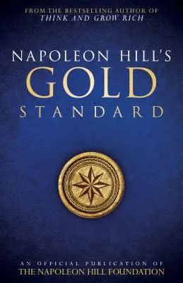 El Patrón Oro de Napoleón Hill: Una Publicacin Oficial de la Fundacin Napoleon Hill - Napoleon Hill's Gold Standard: An Official Publication of the Napoleon Hill Foundation