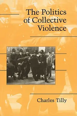 La política de la violencia colectiva - The Politics of Collective Violence