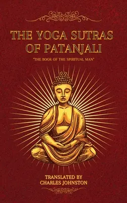 Los Yoga Sutras de Patanjali: El libro del hombre espiritual - The Yoga Sutras of Patanjali: The Book of the Spiritual Man