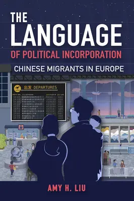 El lenguaje de la incorporación política: Inmigrantes chinos en Europa - The Language of Political Incorporation: Chinese Migrants in Europe