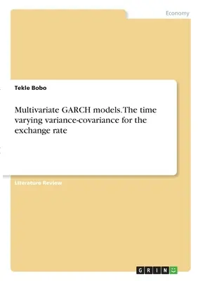 Modelos GARCH multivariantes. La varianza-covarianza temporal del tipo de cambio - Multivariate GARCH models. The time varying variance-covariance for the exchange rate