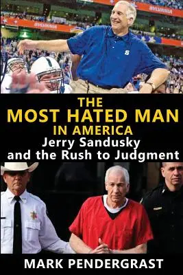 El hombre más odiado de Estados Unidos: Jerry Sandusky y la prisa por juzgarlo - The Most Hated Man in America: Jerry Sandusky and the Rush to Judgment