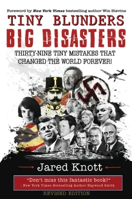 Pequeños errores/grandes desastres: Treinta y nueve pequeños errores que cambiaron el mundo para siempre (Edición revisada) - Tiny Blunders/Big Disasters: Thirty-Nine Tiny Mistakes That Changed the World Forever (Revised Edition)